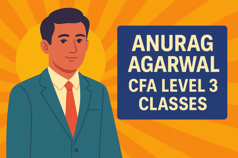 Anurag Agarwal CFA Level 3 Classes – Call 8910862678 Today!